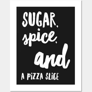 Sugar Spice and a Pizza Slice Posters and Art